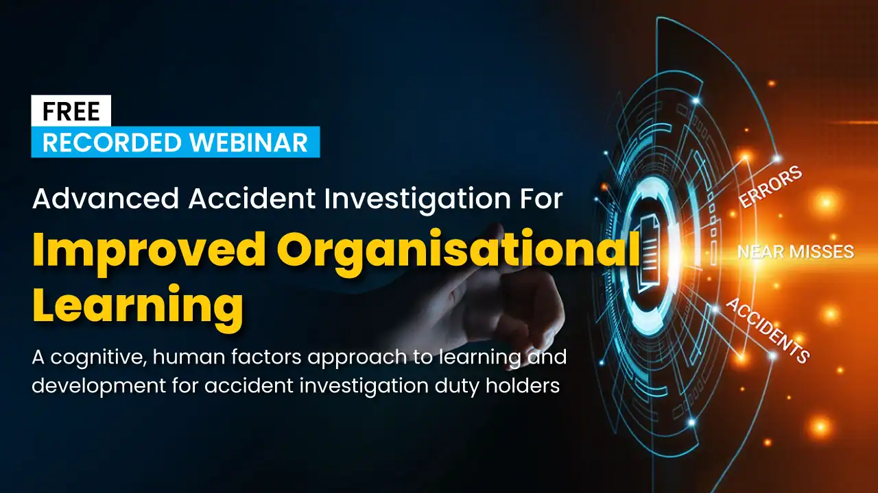 Recorded Webinar - Advanced Accident Investigation